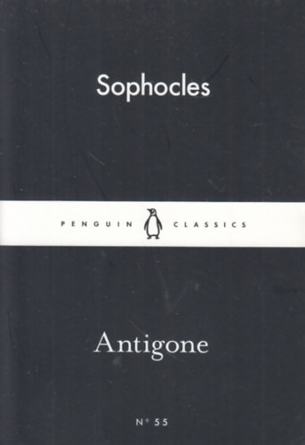 Translated by Robert Fagles Sophocles - Antigone ((Little Black Classics 55.)