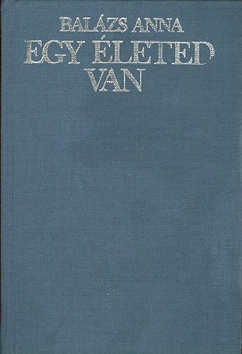 Bal�zs Anna - Egy �leted van