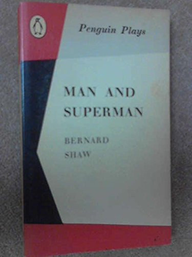 Shaw Bernard - Man and Superman. A Comedy and Philosophy.
