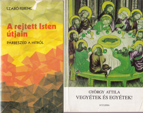 Kele Pl, Andrea Gasparino, Szab Ferenc, Gyrgy Attila Magyar Ferenc - 4 db vallsi knyv ( egytt ) 1. Vegytek s egytek! 2. A rejtett Isten tjain- prbeszd a hitrl, 3. A mi atynk - beszlgets fiatalokkal, 4. Csendes rk