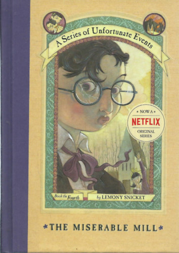 Lemony Snicket - The Miserable Mill - A Series of Unfortunate Events 4.