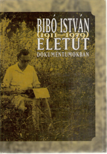 Huszr Tibor  (szerk.) - lett dokumentumokban (Bib Istvn 1911-1979)