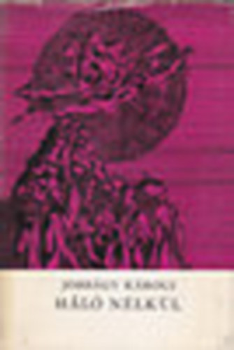 Jobb�gy K�roly - H�l� n�lk�l