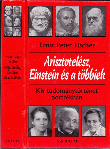 Ernst Peter Fischer - Arisztotelsz, Einstein s a tbbiek- Kis tudomnytrtnet portrkban