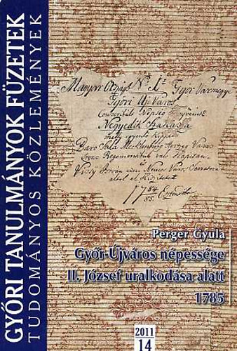 Perger Gyula - Gy�r-�jv�ros n�pess�ge II. J�zsef uralkod�sa alatt. 1785.