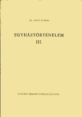 Dr. Sznt Konrd - Egyhztrtnelem III.