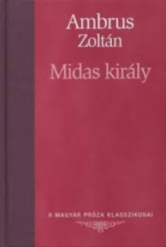 Ambrus Zoltn-Kemny Zsigmond-Etvs Jzsef - A magyar prza klasszikusai 3db.: Midas kirly- A szv rvnyei- A falu jegyzje