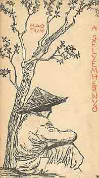 Mao Tun - A selyemherny�