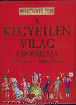 Terry Deary; Martin Brown - A kegyetlen vilg krnikja