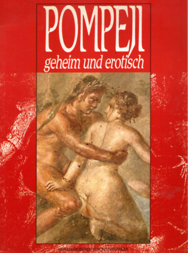 Pompeji geheim und erotisch.