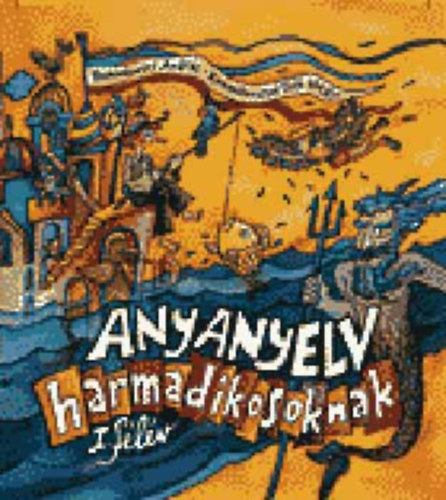 Romankovics Andr�s; Romankovicsn�t�th Katalin - Anyanyelv harmadikosoknak 1. f�l�v