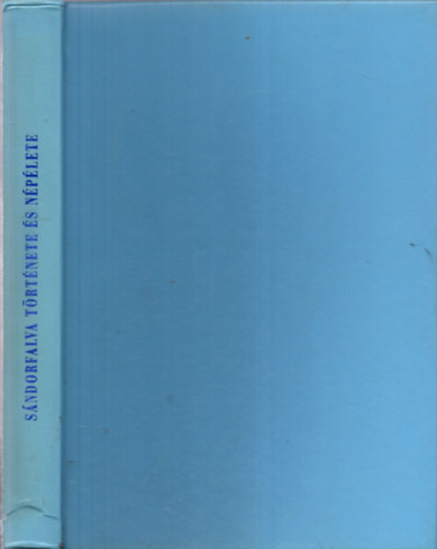 id. Juhsz Antal  (szerk.) - Sndorfalva trtnete s nplete