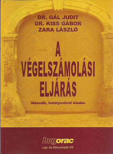 Dr. Kiss Gbor; Dr. Gl Judit; Dr. Ujvri Gza - A vgelszmolsi eljrs
