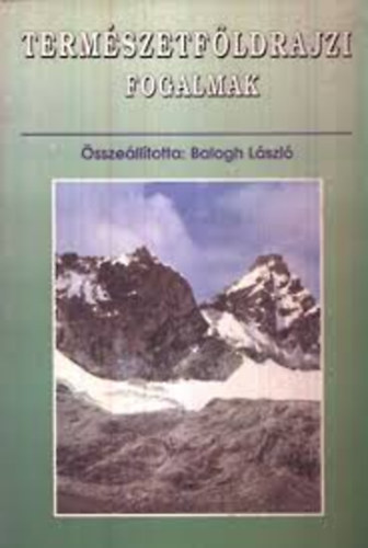 Balogh L�szl� - Term�szetf�ldrajzi fogalmak