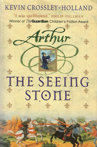 Kevin Crossley-Holland - Arthur - The Seeing Stone