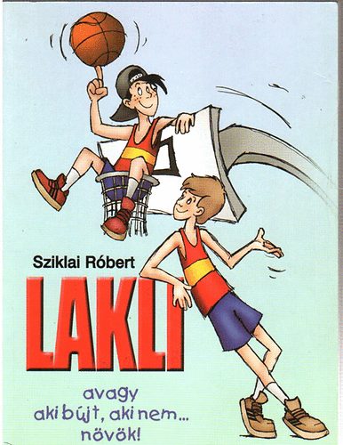 Sziklai R�bert - Lakli, avagy aki b�jt, aki nem... n�v�k!