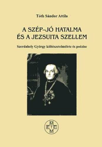 Tth Sndor Attila - A szp-j hatalma s a jezsuita szellem