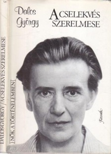 Dalos Gy�rgy - A cselekv�s szerelmese