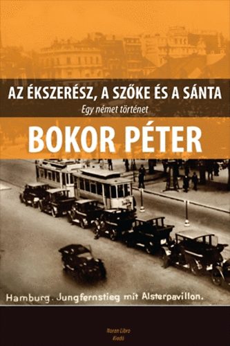 Bokor Pter - Az kszersz, a Szke s a Snta - Egy nmet trtnet