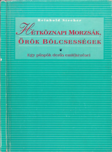 Ford.: Rabr Eszter; Rabr Zsuzsa Reinhold Stecher - Htkznapi morzsk, rk blcsessgek - EGY PSPK DERS EMLKEZSEI (A szerz sajt illusztrciival)