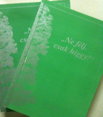 'Ne félj, csak higgy!' I-II (Bibliai gondolatok minden napra)