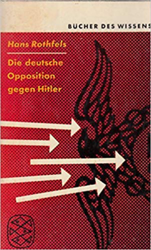 Hans Rothfels - Die deutsche opposition gegen Hitler