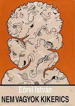 E�rsi Istv�n - Nem vagyok kikerics