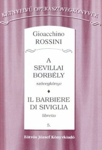 Gioacchino Rossini - A sevillai borbly szvegknyv