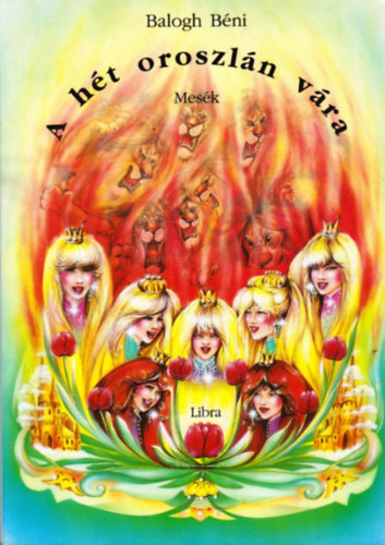 Balogh Béni - A hét oroszlán vára - Mesék