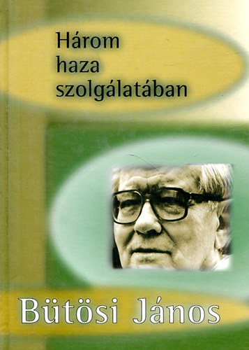 Dr. B�t�si J�nos - H�rom haza szolg�lat�ban
