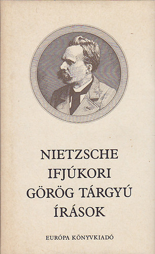 Friedrich Nietzsche - Ifjkori grg trgy rsok