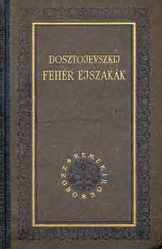 Fjodor Mihajlovics Dosztojevszkij - Feh�r �jszak�k