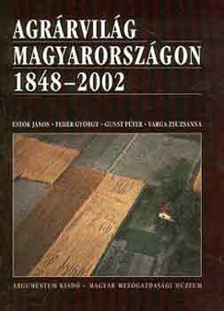 Estók-Fehér - Agrárvilág Magyarországon, 1848-2002