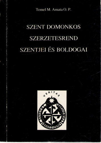 Temel M. Amata - Szent Domonkos szerzetesrend szentjei s boldogai