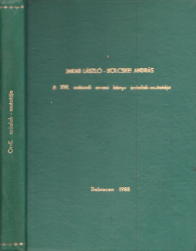 Bölcskei András Jakab László - A XVI.Századi orvosi könyv szóalak-mutatója
