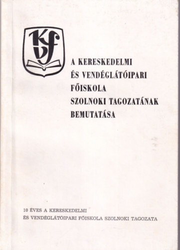 Barta Árpád - A Kereskedelmi és Vendéglátóipari Főiskola Szolnoki Tagozatának bemutatása