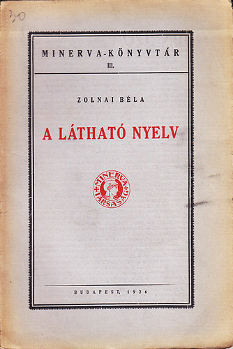 Zolnai B�la - A l�that� nyelv (Minerva-k�nyvt�r III.)