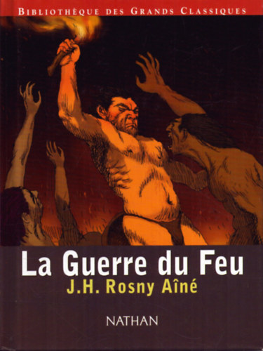 J. H. Rosny A�n� - La Guerre du Feu (Roman des �ges Farouches)