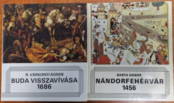 R. Várkonyi Ágnes Barta Gábor - 2 db történelmi könyv: Buda visszavívása 1686 + Nándorfehérvár 1456