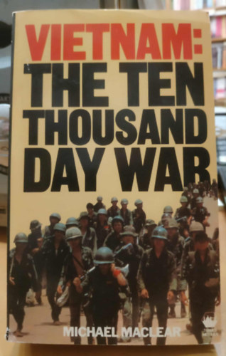 Michael Maclear - Vietnam: The Ten Thousand Day War (Thames Methuen)