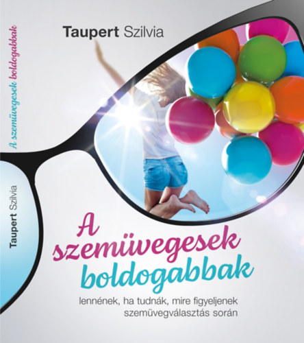 Taupert Szilvia - A szemvegesek boldogabbak