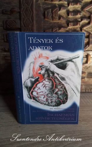 Dr. Dr. Kempler P�l, Dr. B�rczi Viktor, Dr. Makara Mih�ly  Kerkovits G�bor (szerk.), Dr. V�radi Andr�s (lektor) - T�nyek �s adatok - Ischaemi�s sz�vbetegs�gek (A sz�vizom ichaemia kialakul�sa, k�vetkezm�nyei, klinikai megjelen�si form�i) Saj�t k�ppel!