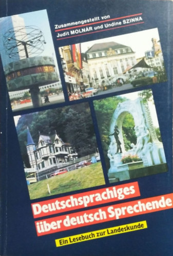 Molnár Judit - Szinna Undine - Deutschsprachiges über deutsch Sprechende - Ein Lesebuch zur Landeskunde