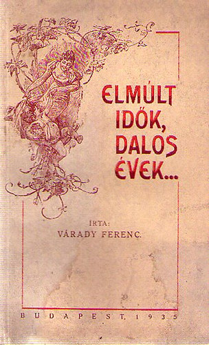 V�rady Ferenc - Elm�lt id�k, dalos �vek...