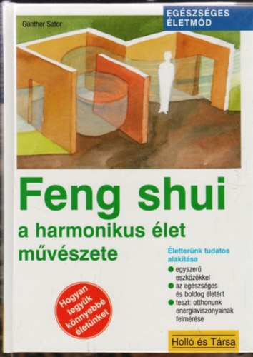 Gnther Sator - Feng shui: a harmonikus let mvszete (Egszsges letmd)