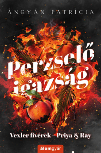 Ángyán Patrícia - Perzselő igazság - Priya & Ray