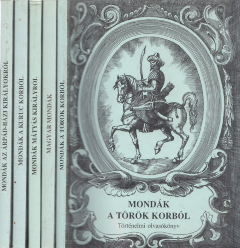Tth Tams - 5 db Trtnelmi olvasknyv: Mondk a trk korbl + Magyar mondk + Mondk Mtys kirlyrl + Mondk a kuruc korbl + Mondk az rpd-hzi kirlyokrl