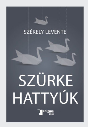Székely Levente - Szürke hattyúk