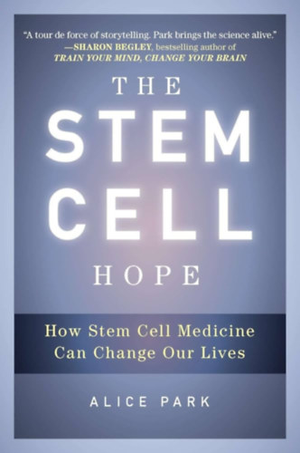 Alice Park - The Stem Cell Hope: How Stem Cell Medicine Can Change Our Lives ("Az ssejt-remny: Hogyan vltoztathatja meg letnket az ssejtgygyszat" angol nyelven)