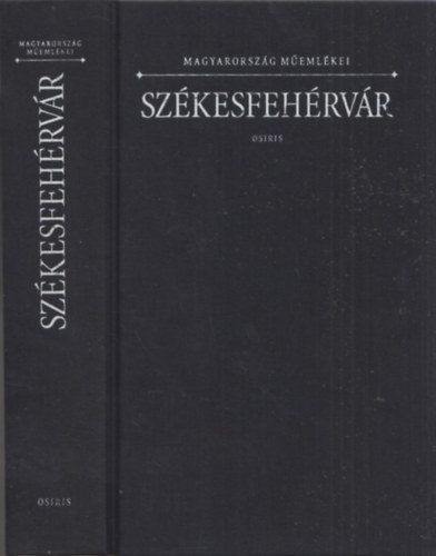 Entzl Gza Antal Szerk. - Szkesfehrvr - Magyarorszg Memlkei